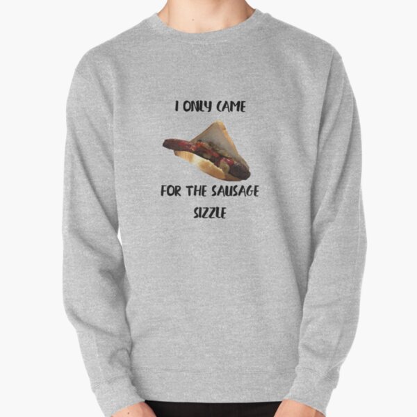 I'm here for the sausages!! Pullover Sweatshirt