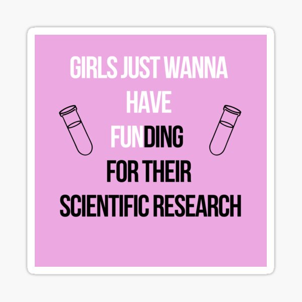 Item preview, Girls Just Wanna Have FUNding for Their Scientific Research  designed and sold by annaspero.