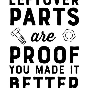 Leftover parts means it's better Essential T-Shirt for Sale by artack