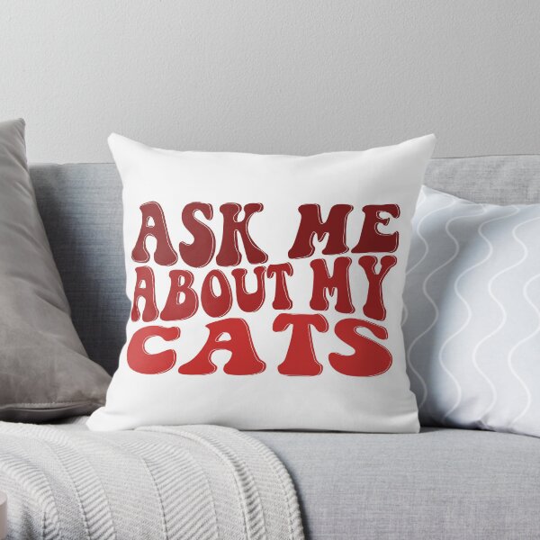 Ask Me About My Cats Throw Pillow