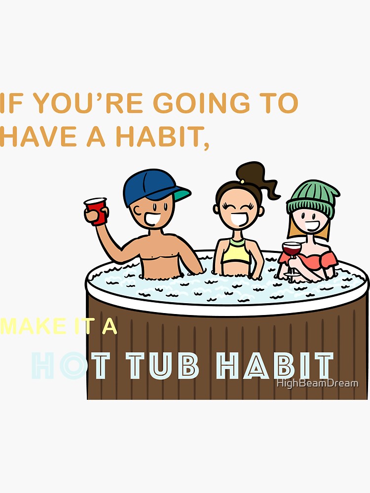 "Hot Tub Habit" Sticker by HighBeamDream Redbubble