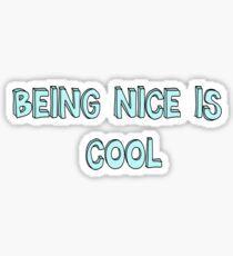 "Being Nice Is Cool" Sticker