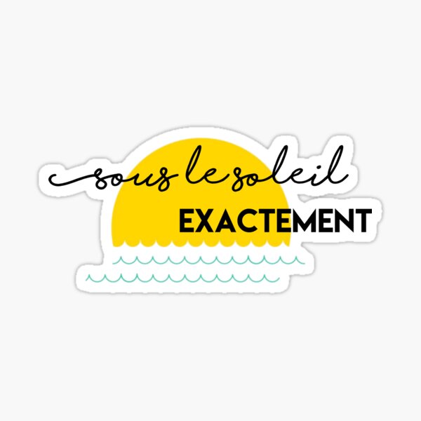 Sous le soleil exactement Sticker