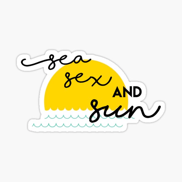 Sea, Sex and Sun Sticker