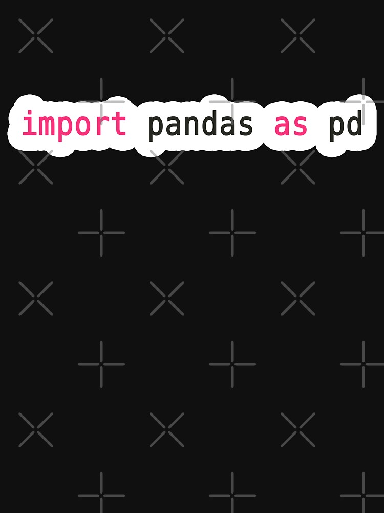 import pandas as pd t shirt for sale by funnygrief redbubble