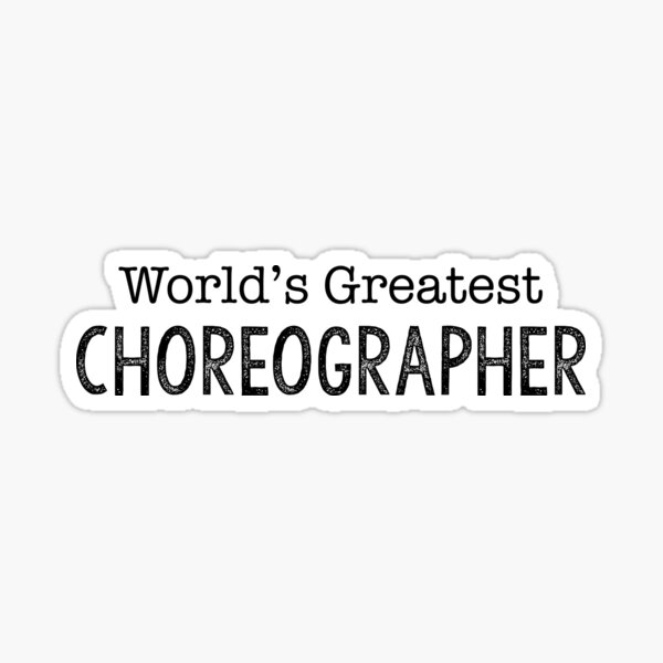 World's Greatest Choreographer Sticker