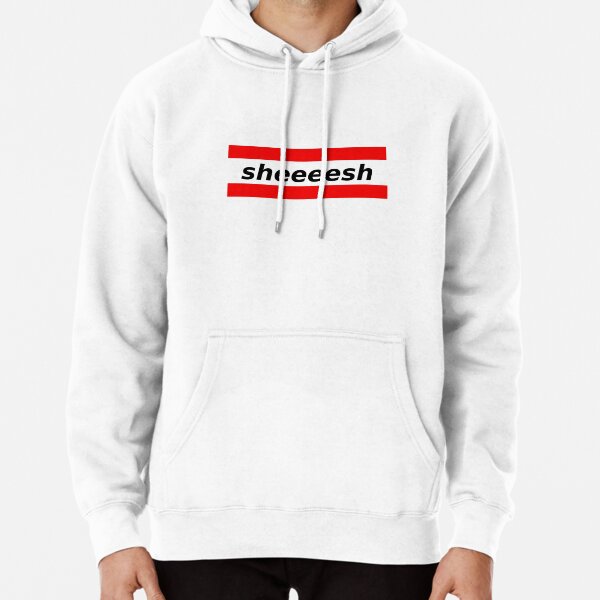 "Sheeesh sheesh fashion cool trend text word" Pullover Hoodie for Sale