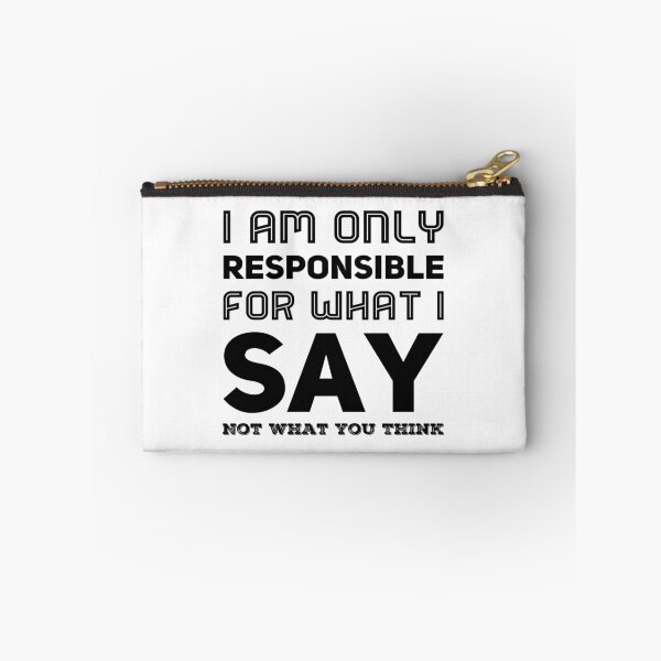 Item preview, I Am Only Responsible For What I Say Not What You Think designed and sold by Burley Threads.