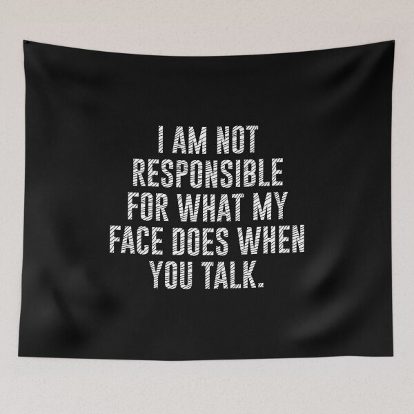 Item preview, i am not responsible for what my face does when you talk Gift For Girlfriend Gift For Boyfriend Gift For Couples designed and sold by DiM Store.