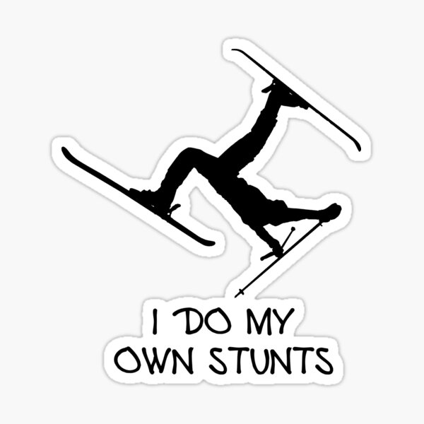 I Do My Own Stunts Sticker