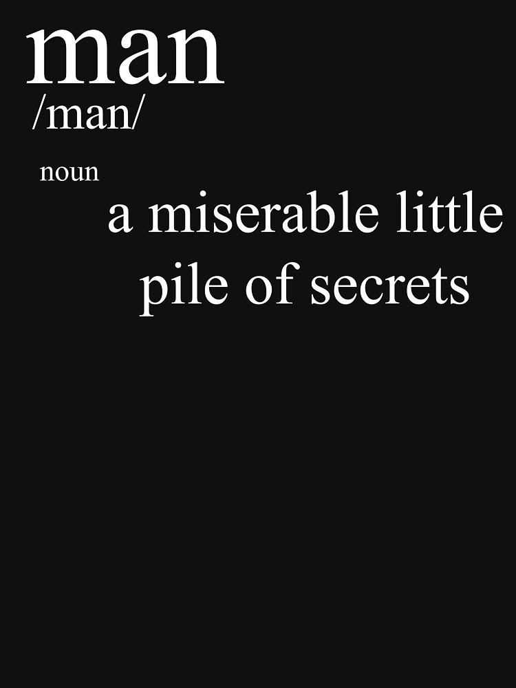 what-is-a-man-but-a-miserable-little-pile-of-secrets-t-shirt-for-sale