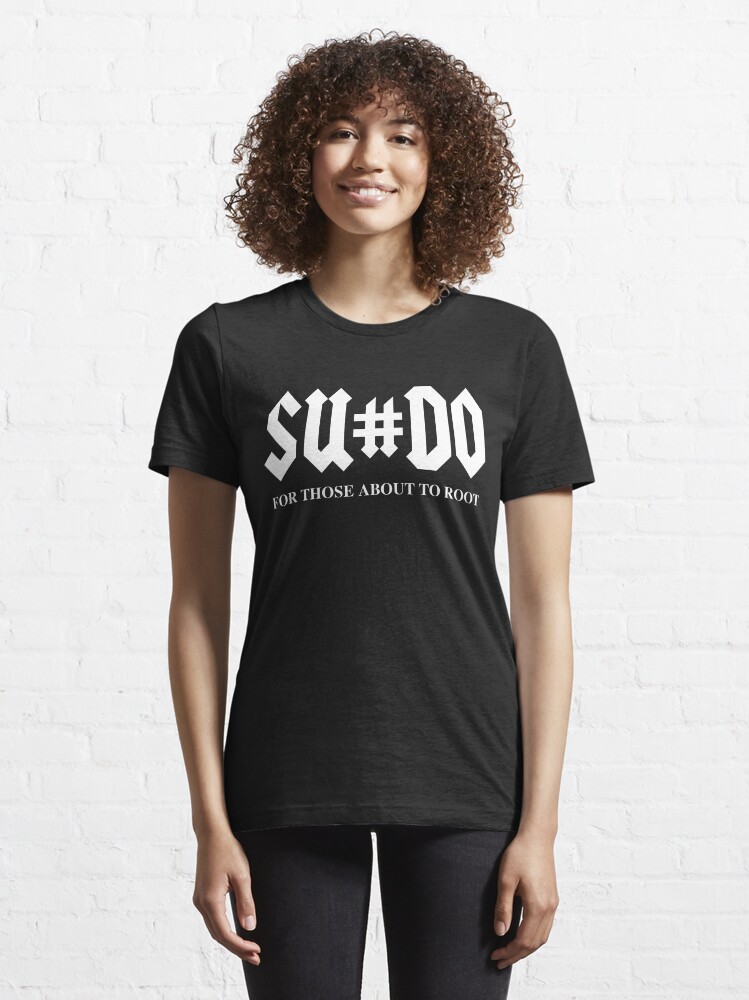 Alternate view of SUDO For Those About To Root Funny White Design for Computer Geeks Essential T-Shirt
