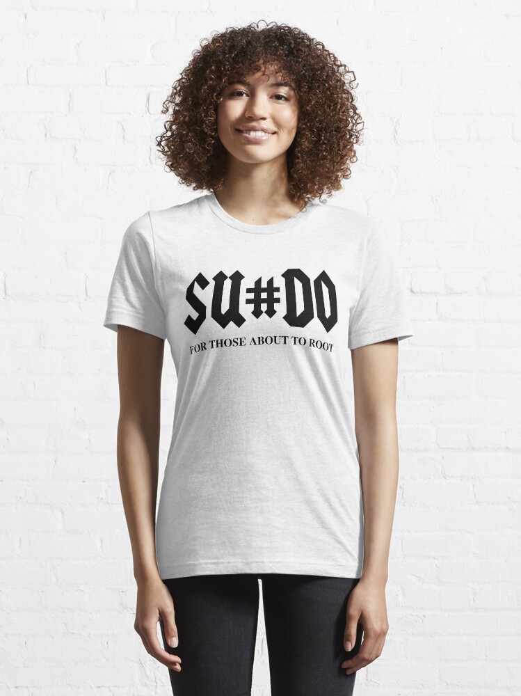 Alternate view of SUDO For Those About To Root Funny Black Design for Computer Geeks Essential T-Shirt