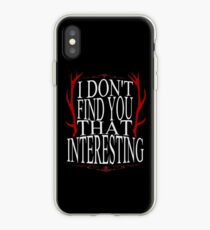 I don't find you that interesting. iPhone Case