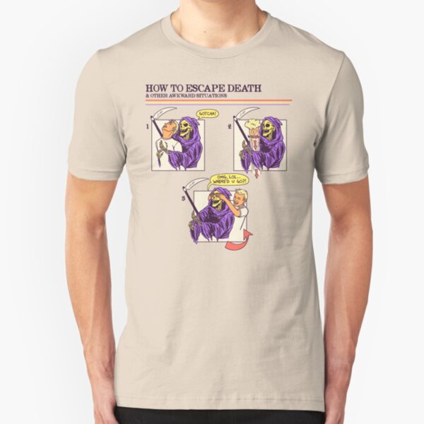 How To Escape Death Slim Fit T-Shirt
