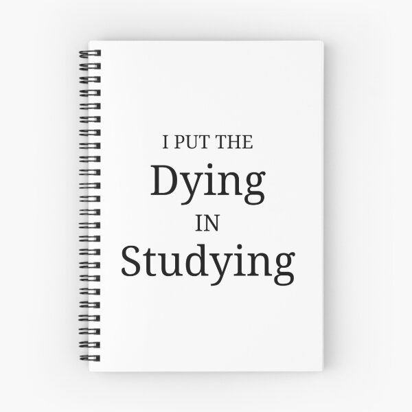 Item preview, DYING IN STUDYING designed and sold by kailukask.