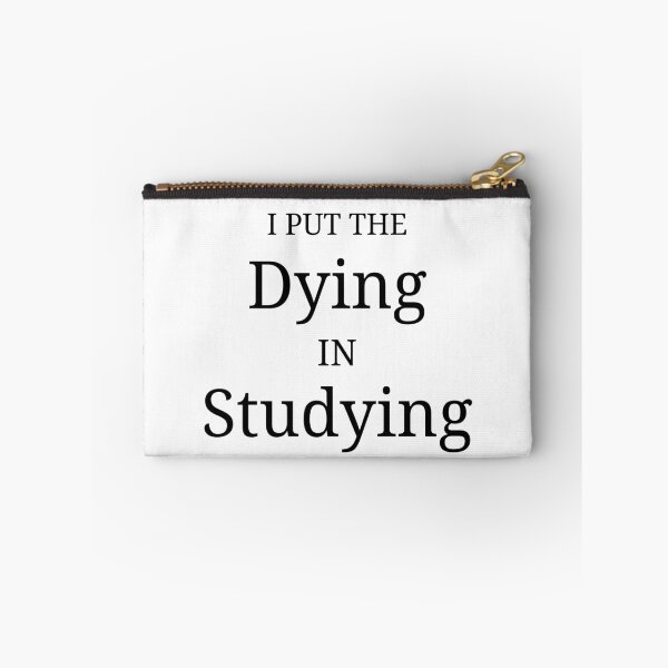 Item preview, DYING IN STUDYING designed and sold by kailukask.