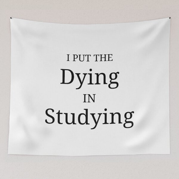 Item preview, DYING IN STUDYING designed and sold by kailukask.
