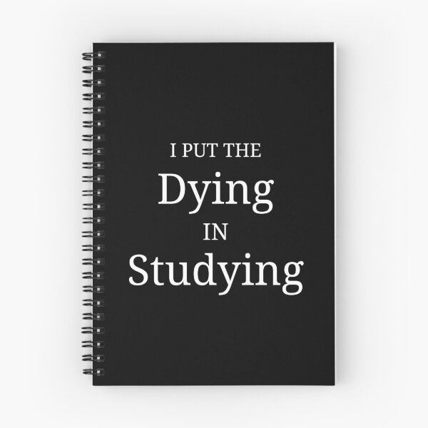 Item preview, DYING IN STUDYING designed and sold by kailukask.