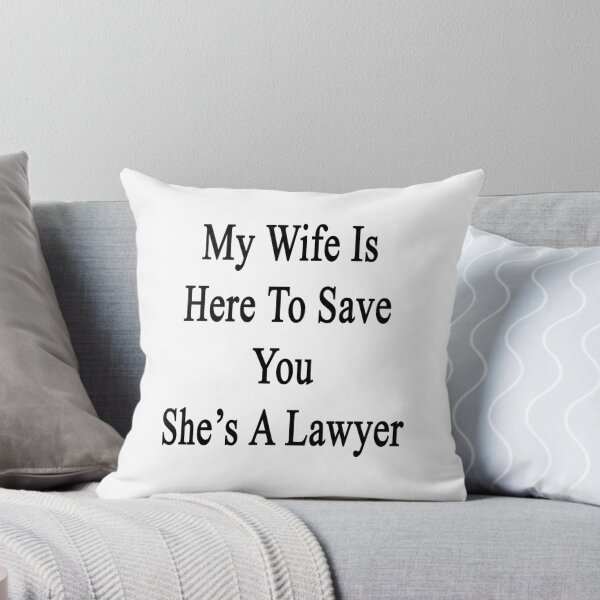 Item preview, My Wife Is Here To Save You She's A Lawyer designed and sold by supernova23.