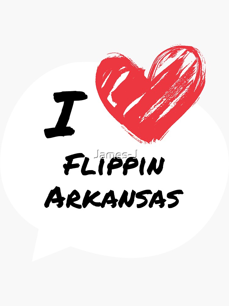 "I love Flippin Arkansas" Sticker by JamesJ Redbubble