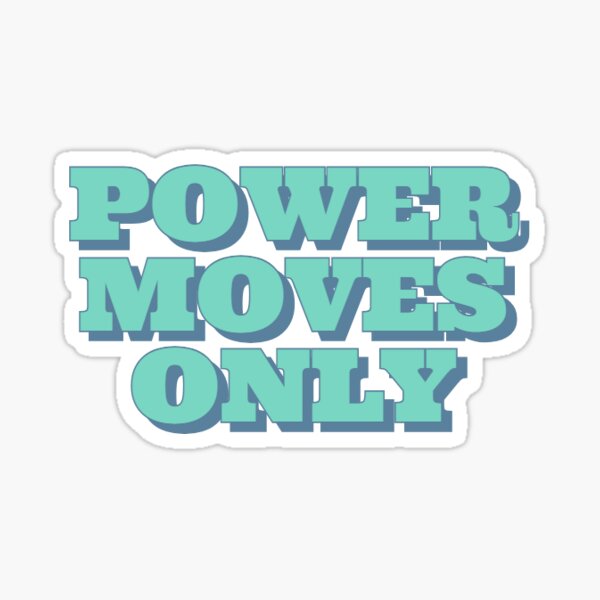 Power Moves Only Sticker