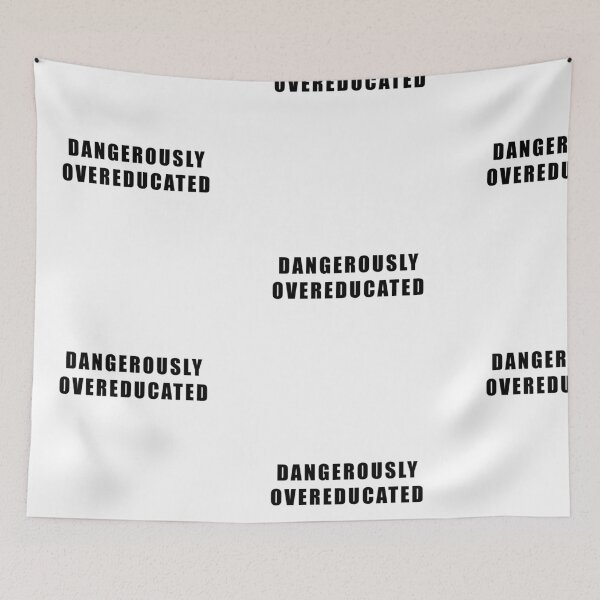 Item preview, DANGEROUSLY OVEREDUCATED! GIFT IDEA designed and sold by JamesandLuis.