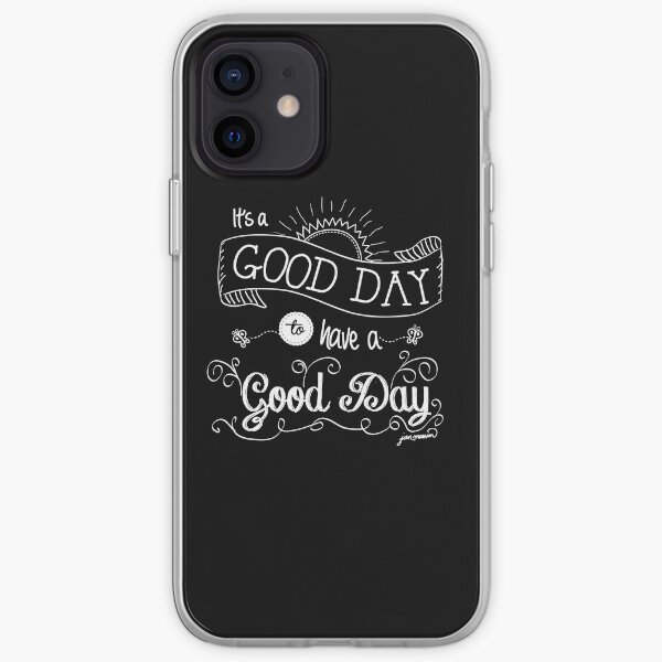 It's a Good Day to Have a Good Day (white) iPhone Soft Case