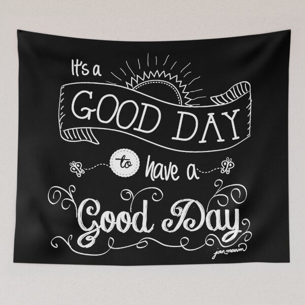 Item preview, It's a Good Day to Have a Good Day (white) designed and sold by Jan Marvin Art Studio.