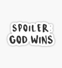 spoiler: god wins Sticker
