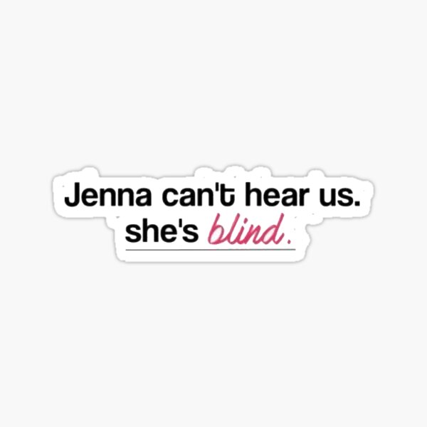 Item preview, jenna can't hear us, she's blind designed and sold by whiskeytracks.