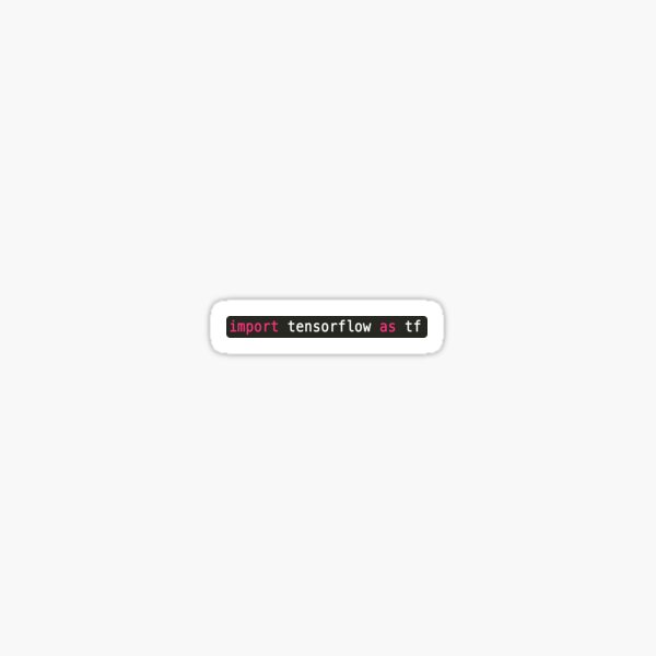 Item preview, import tensorflow as tf designed and sold by FunnyGrief.