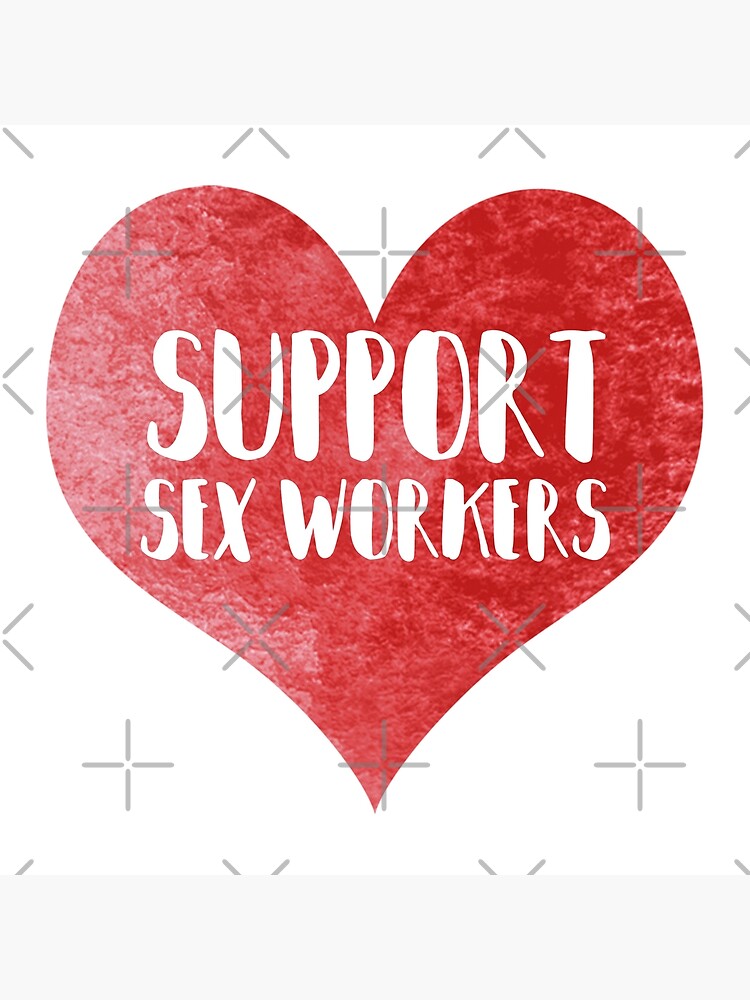 Support Sex Workers Love Heart Design Poster By Justsomethings Redbubble 3176