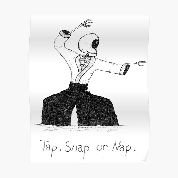 “Tap, Snap or Nap (Strike, breeze or take a nap!) - Black” Poster by