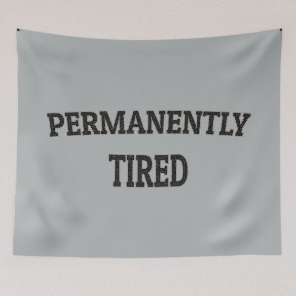 Item preview, Permanently Tired designed and sold by Bruno King.