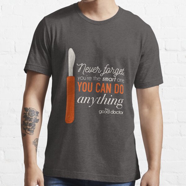 You're the smart one. The Good Doctor Camiseta esencial