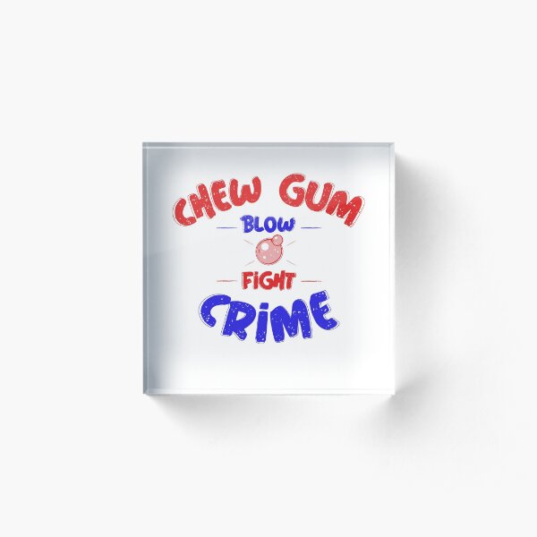 "Vintage Chew Gum, Blow Bubble, Fight Crime!" Acrylic Block for Sale
