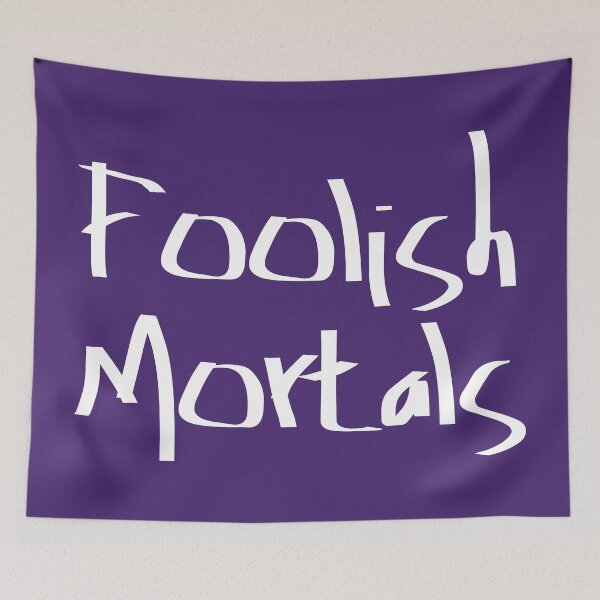 Item preview, Foolish Mortals designed and sold by FandomTrading.