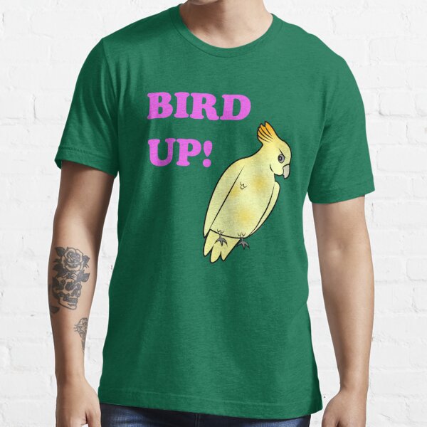 Bird up hot sale t shirt