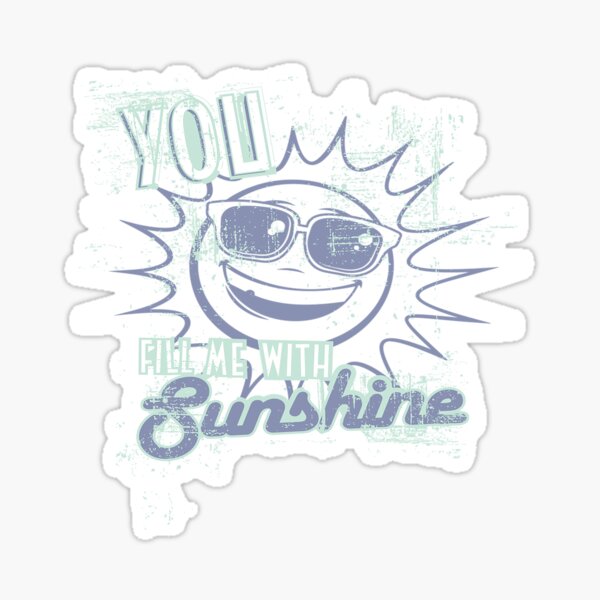 Item preview, You Fill Me With Sunshine designed and sold by leen12.