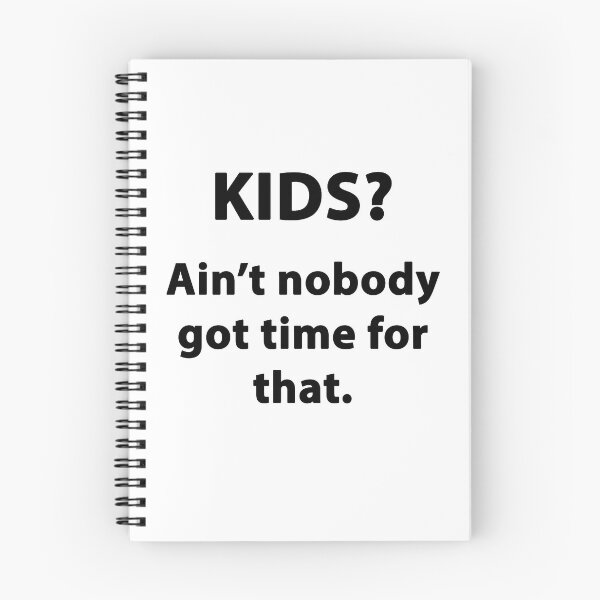 Item preview, KIDS? AIN'T NOBODY GOT TIME FOR THAT designed and sold by Patricia  Flaviana.