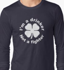 I'm a drinker not a fighter Long Sleeve T-Shirt