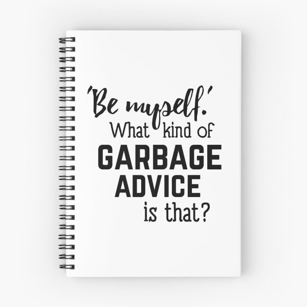 Item preview, be myself. what kind of garbage advice is that? designed and sold by insertwittyname.