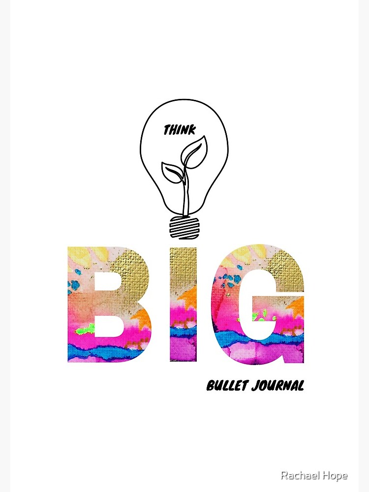 Think BIG Bullet Journal by RachaelHope90