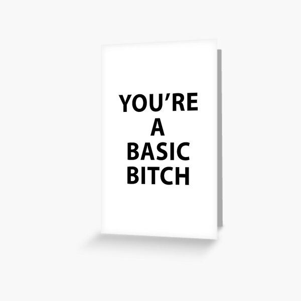 Basic Bitch Greeting Card