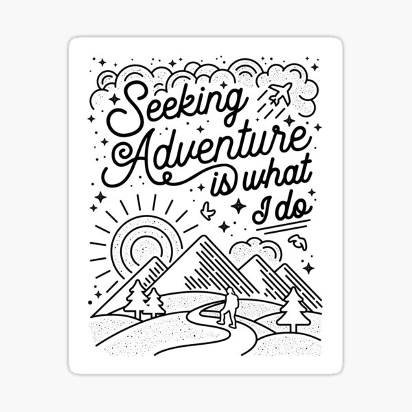Seeking Adventure Is What I Do Merchandise Sticker
