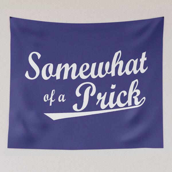 Item preview, Somewhat Of A Prick designed and sold by Esskay Designs.