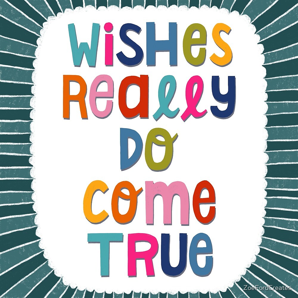 Wishes Really Do Come True By Zoefordcreates Redbubble