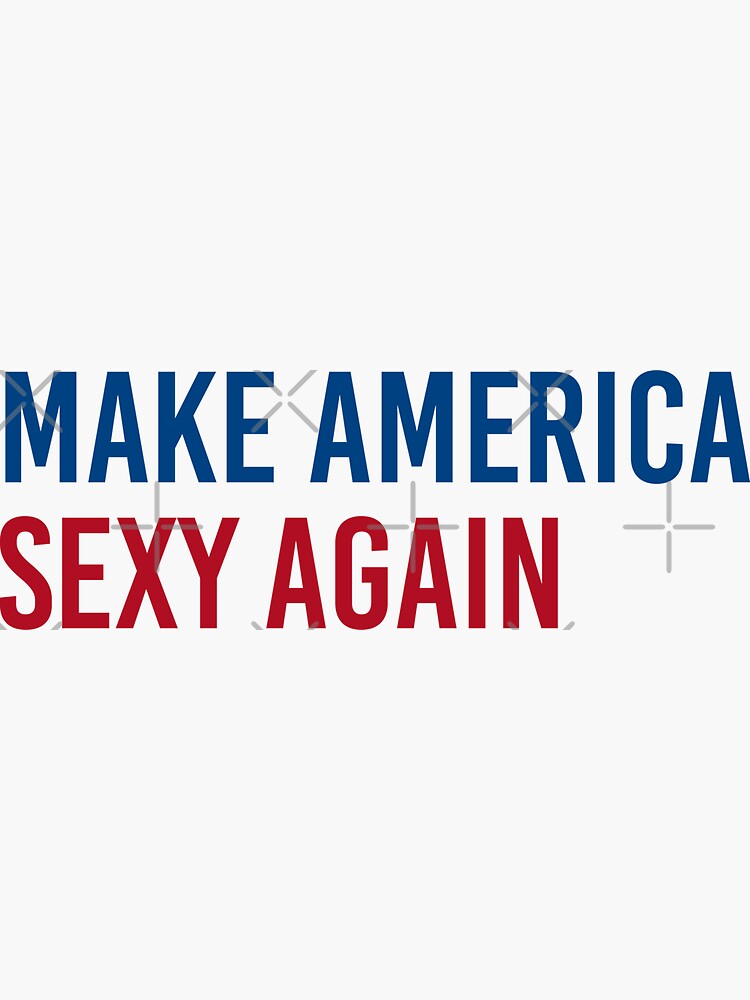 "MAKE AMERICA SEXY AGAIN" Sticker for Sale by itswillharris | Redbubble