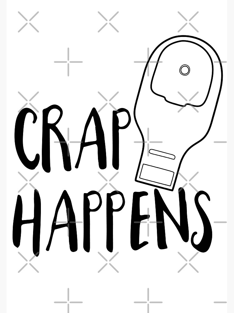 Crap Happens ostomy funny quote Poster for Sale by pbfhpunk